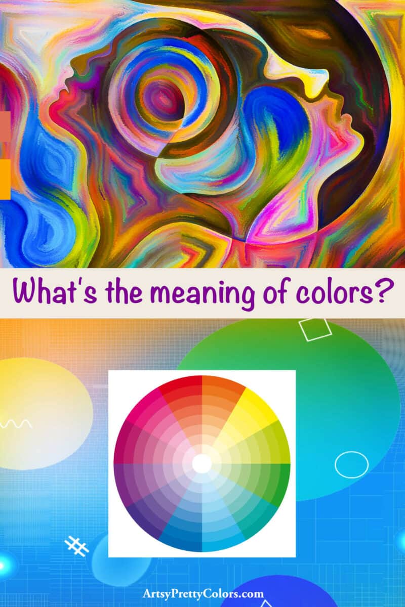 Image on top with two faces of a woman combined, back to back with swirls of color exhibiting emotions. Text in the middle says what's the meaning of colors and colorful image on the bottom with a color wheel inside.