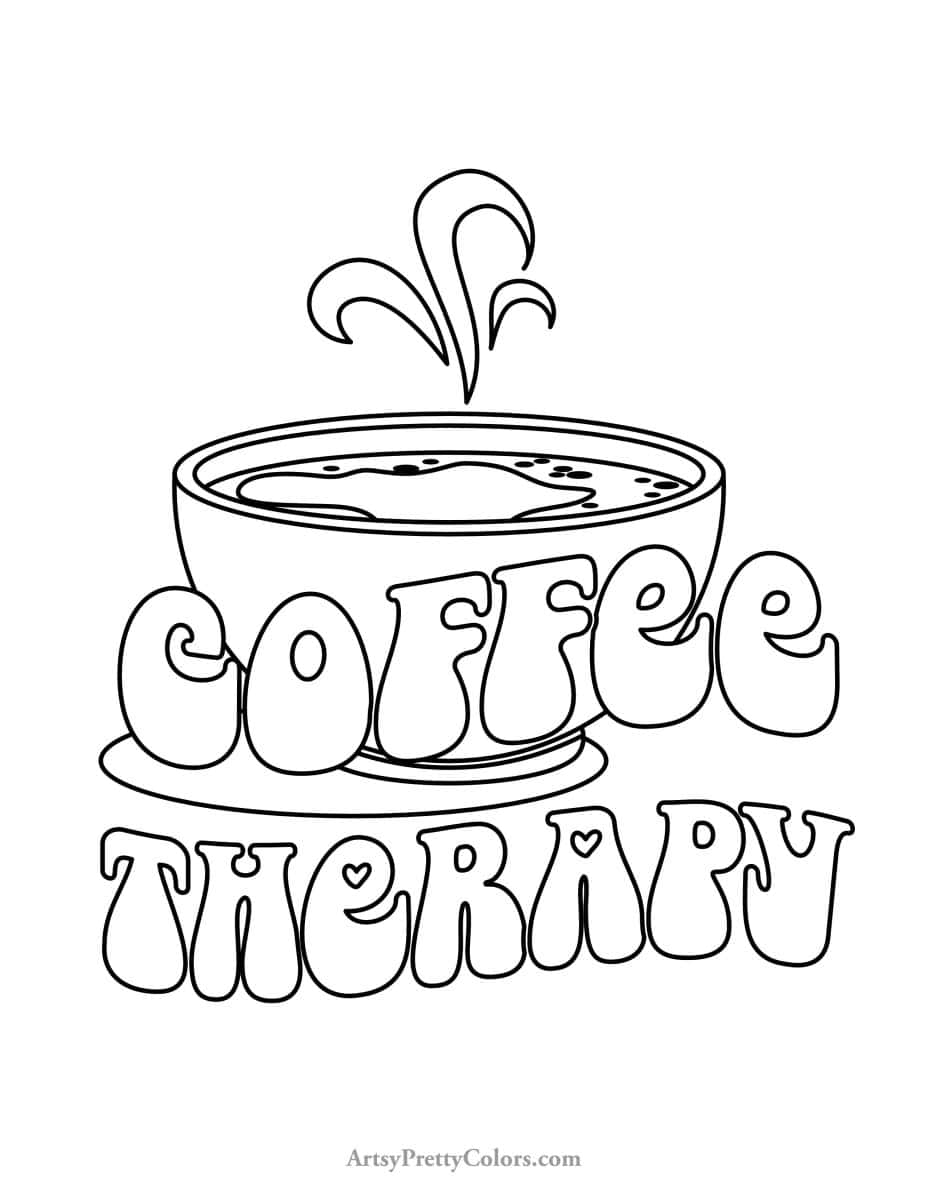 A coloring page of a cappuccino cup and quote that say s"coffee therapy".